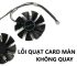 quạt card màn hình không quay