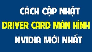 hướng dẫn cập nhật driver card màn hình nvidia