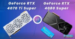 RTX 4080 Super vs RTX 4070 Ti Super