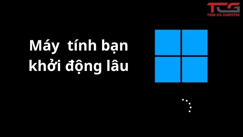 Máy tính khởi động lâu