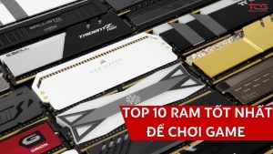 ram chơi game tốt nhất