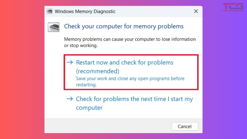 Chọn Restart now and check for problems
