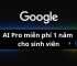Google AI Pro miễn phí