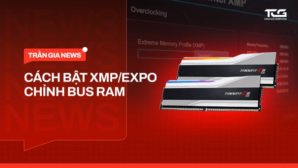 Cách bật XMP EXPO chỉnh Bus RAM