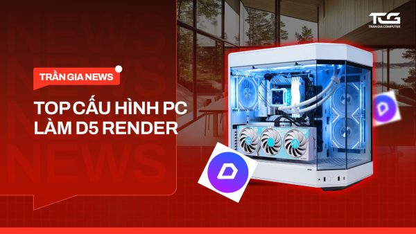 Top cấu hình PC làm D5 Render